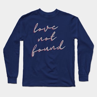 Love Not found Long Sleeve T-Shirt